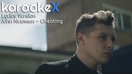John Newman - Cheating Lyrics Version (KaraokeX)