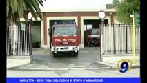 BARLETTA | Sede Vigili del Fuoco in stato di abbandono