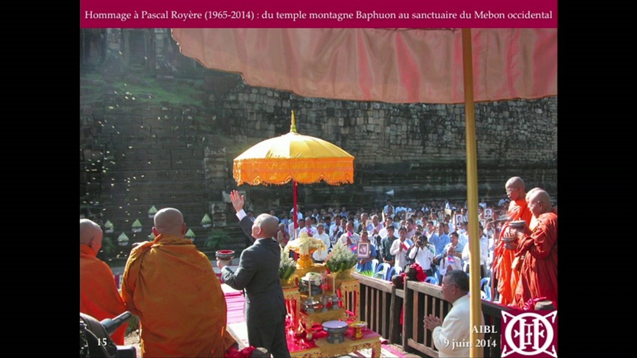Journée d’études du 9 mai 2014 :"Deux décénnies de coopération archéologique franco-cambodgienne à Angkor" - M. Franciscus VERELLEN : « Hommage à Pascal Royère (1965-2014) : du temple-montagne Baphuon au sanctuaire du Mébon occidental »