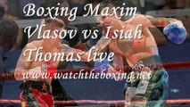 boxing Maxim Vlasov vs Isiah Thomas live stream