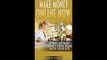 Make Money Online Now: 15 Ways to Make Money Online and Work from Home with Your Site