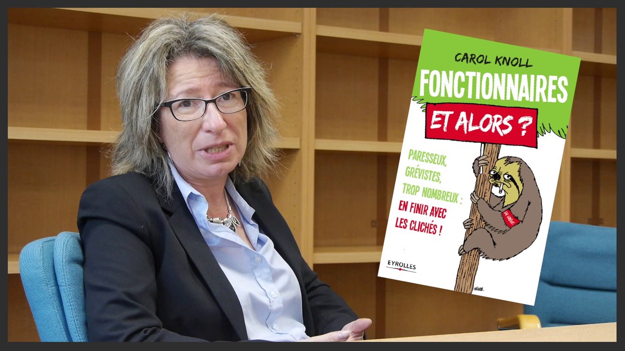 Fonctionnaires, et alors ? - Carole Knoll