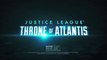 Justice League: Throne of Atlantis - Trailer / Bande-Annonce [VO|HD]