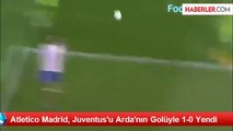 Atletico Madrid, Juventus'u Arda'nın Golüyle 1-0 Yendi