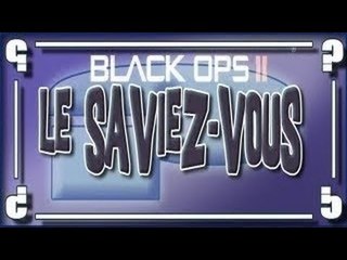 Saviez-Vous Que ..? Black Ops 2 " Savoir en S'amusant " #4