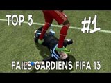 Fifa 13 - Top 5 Fails Gardiens !