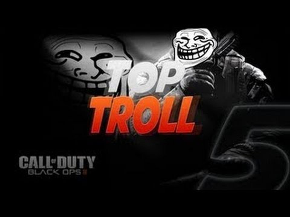 Top 5 Troll sur Black Ops 2 !