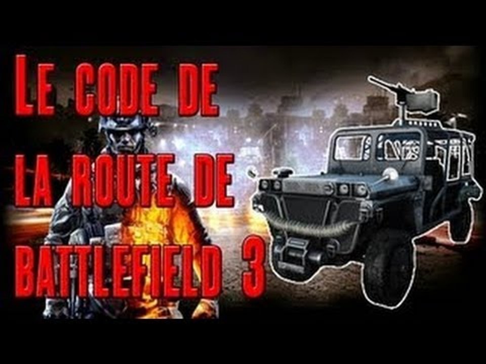 Le Code de la Route de Battlefield 3 !