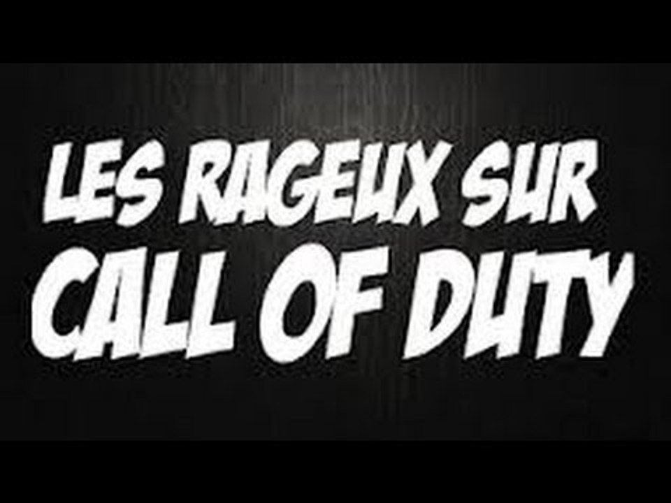 Des Rageux sur Call of Duty ! - Vidéo Dailymotion