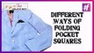 4 Quick Ways to Fold a Pocket Square | DIY Fashion and Lifestyle