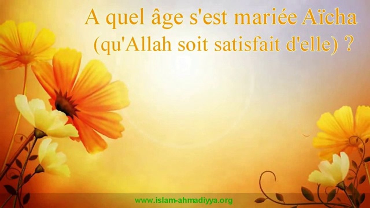 QUEL AGE AVAIT AÏCHA LORS DE SON MARIAGE AVEC LE PROPHETE MAHOMED (SAW)?