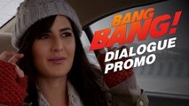 Bang Bang Dialogue Promo 5 | Hrithik Roshan & Katrina Kaif