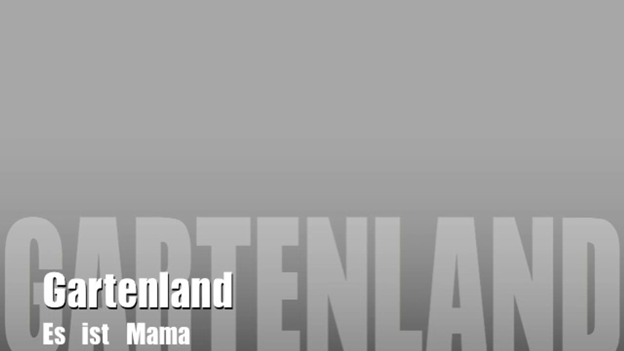 Gartenland - Es ist Mama