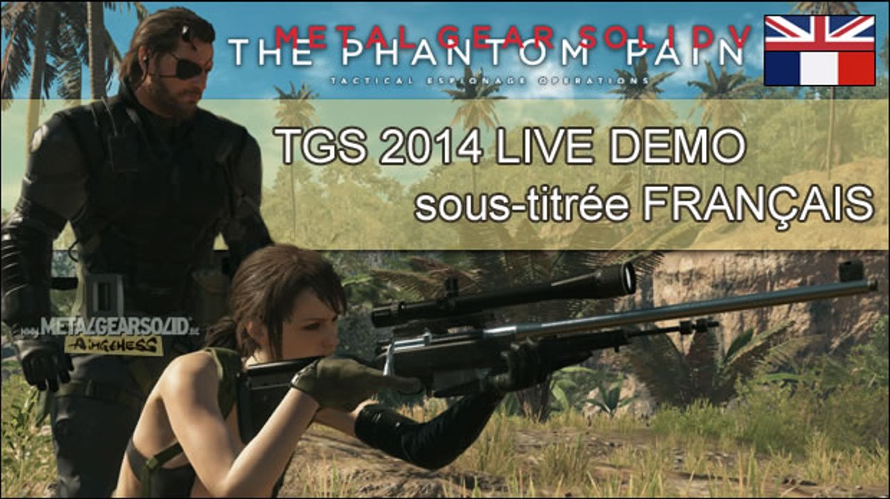 Metal Gear Solid V : The Phantom Pain - Démo gameplay Tokyo Game Show 2014 sous-titrée français [HD]