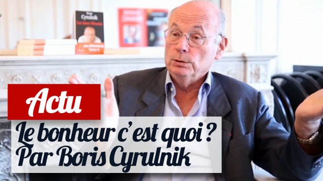 Petite philosophie du bonheur par Boris Cyrulnik - Interview
