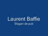 Laurent Baffie - slogan de pub