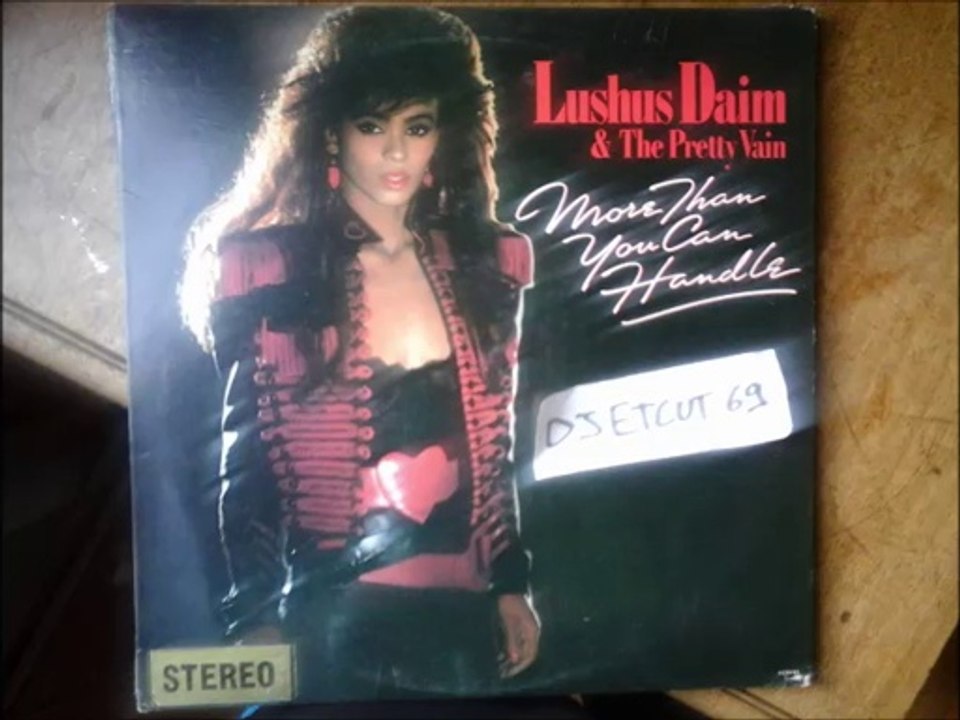LUSHUS DAIM & THE PRETTY VAIN -MORE THAN YOU CAN HANDLE(RIP ETCUT)MOTOWN CONCEITED REC 85
