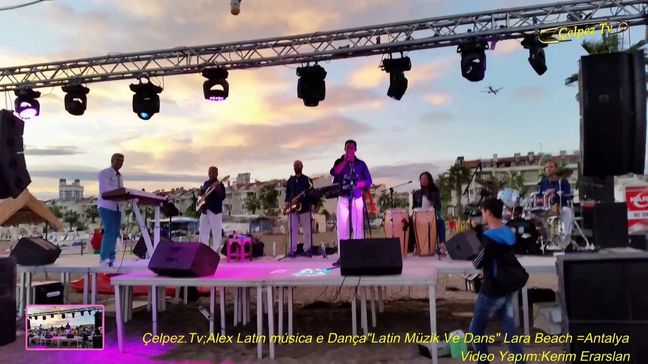 Çelpez.Tv;Alex Latin música e Dança"Latin Müzik Ve Dans" Lara Beach =Antalya