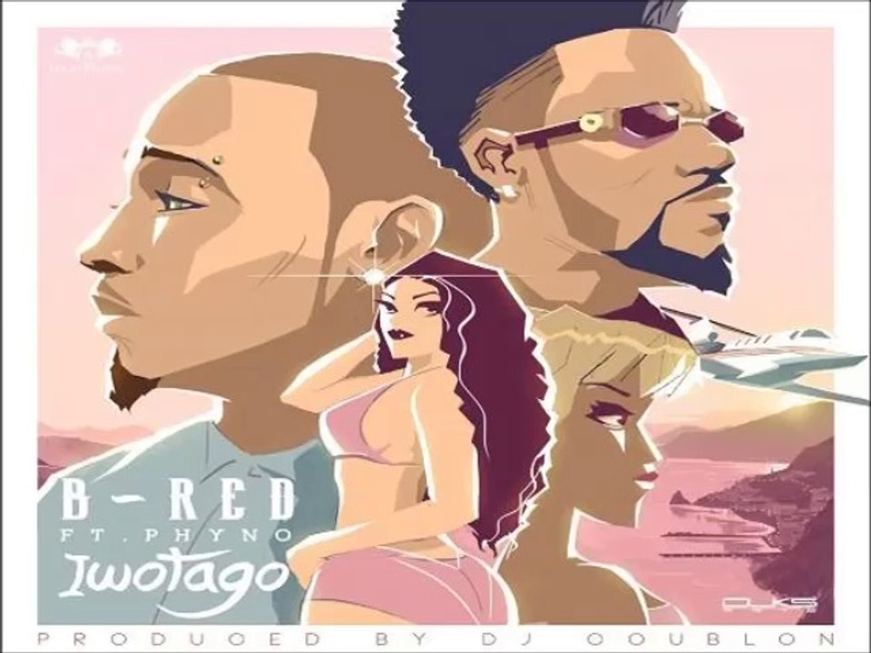 B-RED ft PHYNO - IWOTAGO by Dj NO du MIX