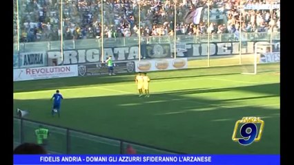 FIDELIS ANDRIA | Domani gli azzurri sfideranno l'Arzanese