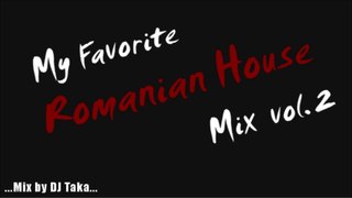 My Favorite Romanian House Mix #2 -mixed by DJ Taka-