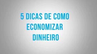 5 Dicas de como economizar dinheiro aprenda a poupar dinheiro