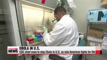 CDC chief vows to stop Ebola in U.S. as sick American fights for life