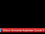 Düzce Ormanda Kaybolan Çocuk 3 Saat Sonra Bulundu