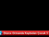 Düzce Ormanda Kaybolan Çocuk 3 Saat Sonra Bulundu