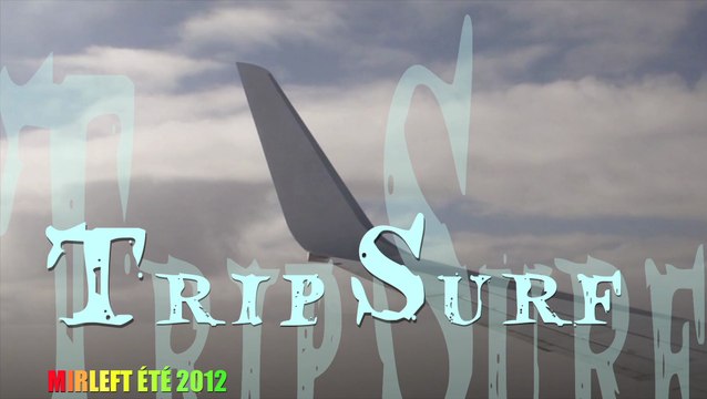 7-TRIP SURF MIRLEFT ÉTÉ 2012 Alexis Ferrier