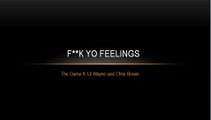 Game - Fuck Yo' Feelings - Ft. Lil Wayne & Chris Brown - 2014
