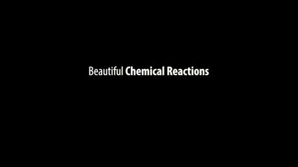 Beautiful chemical reactions