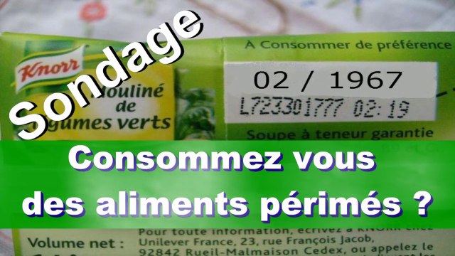 Consommez vous des aliments périmés ? Moi oui et.....