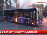 Benzin İstasyonunu Havaya Uçuracaklardı