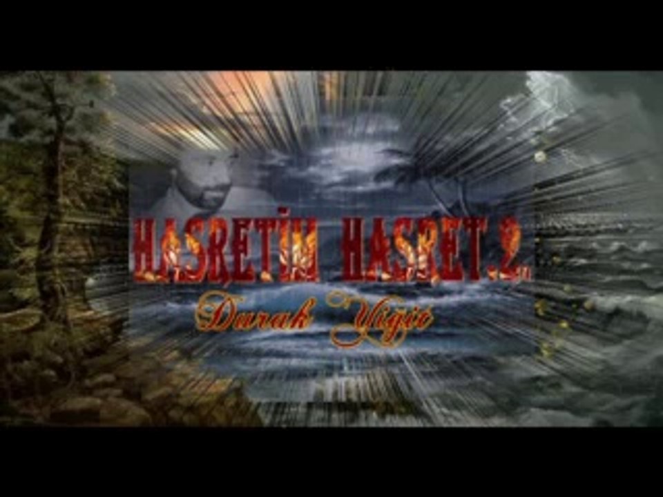 HASRETİM HASRET..2...DURAK YİĞİT.. VİDEOSU