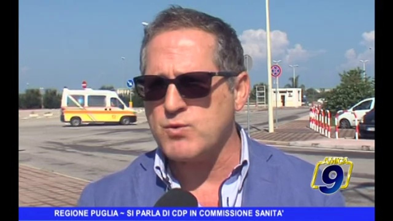 REGIONE PUGLIA | Si parla di CDP in commissione sanità