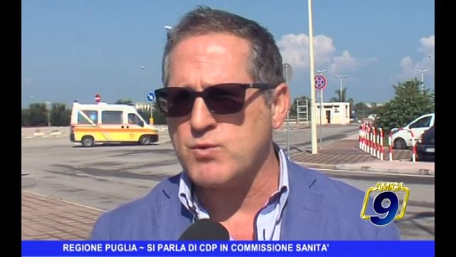 REGIONE PUGLIA | Si parla di CDP in commissione sanità