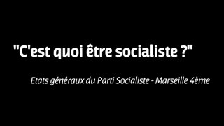 #EGPS : C'est quoi être socialiste ? Marseille 4eme