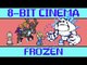 Frozen - 8 Bit Cinema