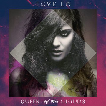 Tove Lo - The Queen Of The Clouds (chronique album)