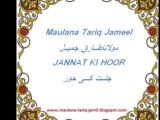 MAULANA TARIQ JAMEEL FULL BAYAN NEW , Jannat Ki Hoor 01