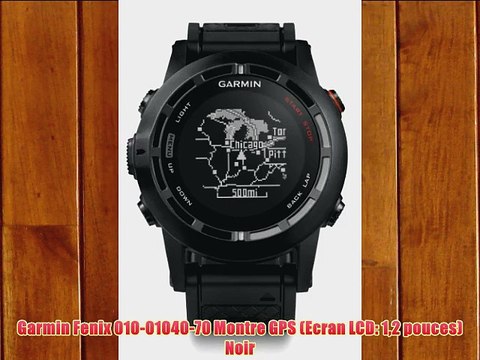 Garmin Fenix 010-01040-70 Montre GPS (Ecran LCD: 12 pouces) Noir