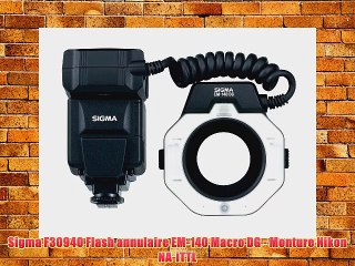Sigma F30940 Flash annulaire EM-140 Macro DG - Monture Nikon NA-iTTL