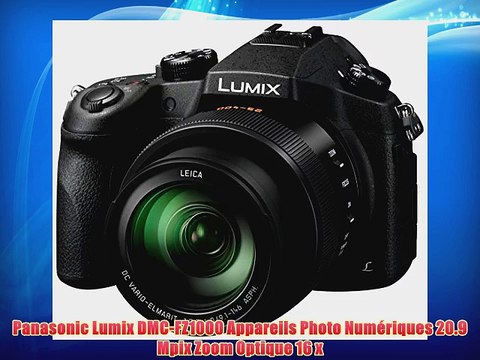 Panasonic Lumix DMC-FZ1000 Appareils Photo Num?riques 20.9 Mpix Zoom Optique 16 x
