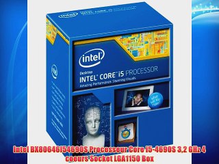 Intel BX80646I54690S Processeur Core i5-4690S 32 GHz 4 coeurs Socket LGA1150 Box