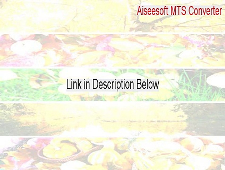 Aiseesoft MTS Converter Keygen [aiseesoft mts converter review 2015]