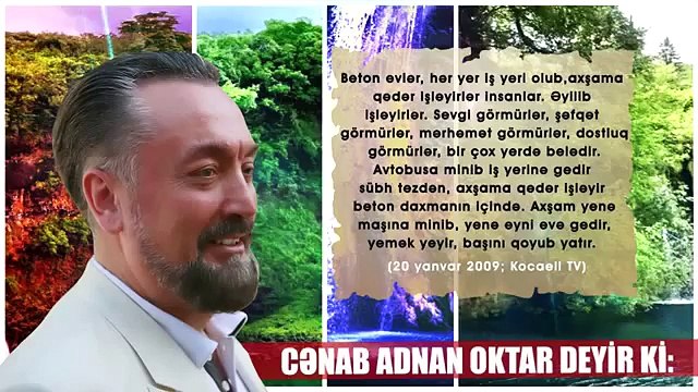Adnan Oktar deyir ki, - Allah sevgisi olmasa