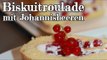 Rezept - Biskuitroulade mit Johannisbeeren (Red Kitchen - Folge 184)