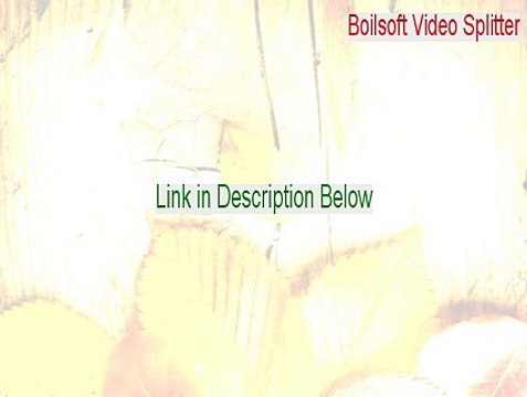 Boilsoft Video Splitter Download [Instant Download 2015]