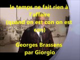 le temps ne fait rien à l'affaire (quand on est con ...) Georges Brassens par Giorgio